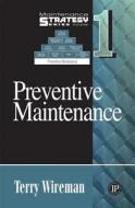 Preventive Maintenance di Terry Wireman edito da Industrial Press Inc.,u.s.