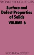 Surface and Defect Properties of Solids di Royal Society of Chemistry edito da Royal Society of Chemistry