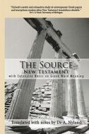 The Source New Testament with Extensive Notes on Greek Word Meaning di A. Nyland, Dr a. Nyland edito da Smith & Stirling Publishing