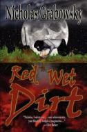 Red Wet Dirt di Nicholas Grabowsky edito da BLACK BED SHEETS BOOKS