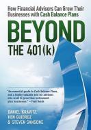 Beyond the 401(k): How Financial Advisors Can Grow Their Businesses with Cash Balance Plans di Daniel Kravitz, Ken Guidroz, Steven Sansone edito da Kravitz, Incorporated