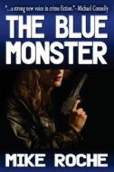 The Blue Monster di Mike Roche edito da Michael Roche