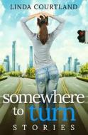 Somewhere to Turn: Stories di Linda Courtland edito da Brookside Press