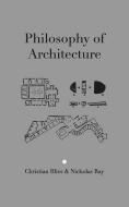 Philosophy of Architecture di Christian Illies, Nicholas Ray edito da Cambridge Architectural Press