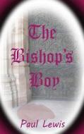 The Bishop's Boy di Paul Lewis edito da Paul Lewis