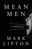 Mean Men di Mark Lipton edito da Voussoir Press
