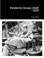 Pandemic Essays di Harry Griffin edito da Lulu.com