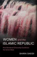 Women And The Islamic Republic di Shirin Saeidi edito da Cambridge University Press