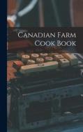 Canadian Farm Cook Book di Anonymous edito da LIGHTNING SOURCE INC