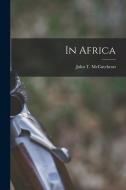 In Africa di John T. Mccutcheon edito da LEGARE STREET PR