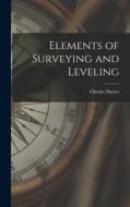 Elements of Surveying and Leveling di Charles Davies edito da LEGARE STREET PR