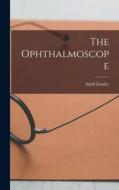 The Ophthalmoscope di Adolf Zander edito da LEGARE STREET PR