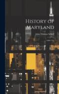 History of Maryland: 1600-1765 di John Thomas Scharf edito da LEGARE STREET PR