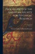 Proceedings of the American Society for Psychical Research; Volume 14 edito da LEGARE STREET PR