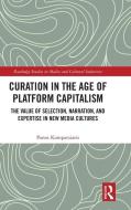 Curation In The Age Of Platform Capitalism di Panos Kompatsiaris edito da Taylor & Francis Ltd