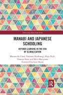 Manabi And Japanese Schooling di Masamichi Ueno, Yasunori Kashiwagi, Kayo Fujii, Tomoya Saito, Taku Murayama edito da Taylor & Francis Ltd