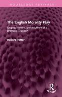 The English Morality Play di Robert A Potter edito da Taylor & Francis Ltd