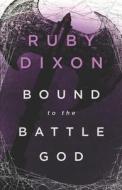 Bound To The Battle God di Ruby Dixon edito da Independently Published