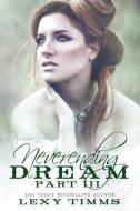 Neverending Dream - Part 3 di Lexy Timms edito da INDEPENDENTLY PUBLISHED