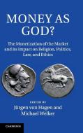 Money as God? di Jurgen Von Hagen edito da Cambridge University Press