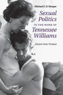 Sexual Politics in the Work of Tennessee             Williams di Michael S. D. Hooper edito da Cambridge University Press