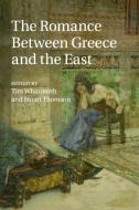 The Romance between Greece and the East edito da Cambridge University Press