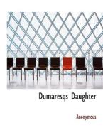 Dumaresqs Daughter di Anonymous edito da Bibliolife