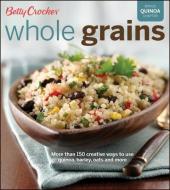 Betty Crocker Whole Grains: With Bonus Quinoa Recipes di Betty Crocker edito da WILEY