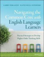 Navigating the Common Core with English Language Learners di Larry Ferlazzo, Katie Hull Sypnieski edito da John Wiley & Sons Inc