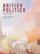 British Politics di Simon Griffiths, Robert Leach edito da PALGRAVE
