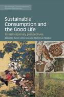 Sustainable Consumption and the Good Life edito da Taylor & Francis Ltd