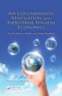 Air Contaminants, Ventilation, and Industrial Hygiene Economics di Roger Lee (Dearborn Wabeke edito da Taylor & Francis Ltd