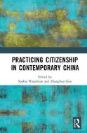 Practicing Citizenship in Contemporary China edito da Taylor & Francis Ltd