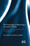 The Psychology of Becoming a Successful Worker di Satu Uusiautti, Kaarina Maatta edito da Taylor & Francis Ltd