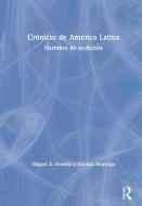 Cronicas De America Latina di Miguel A. Novella, Esteban Mayorga edito da Taylor & Francis Ltd