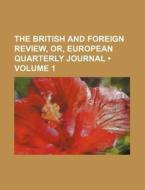 The British And Foreign Review, Or, European Quarterly Journal (volume 1) di Books Group edito da General Books Llc