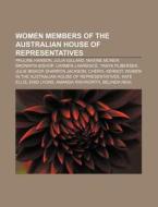 Women Members Of The Australian House Of di Books Llc edito da Books LLC, Wiki Series