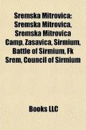 Sremska Mitrovica: Sremska Mitrovica, Sr di Books Llc edito da Books LLC, Wiki Series