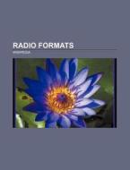 Radio formats di Source Wikipedia edito da Books LLC, Reference Series