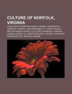 Culture Of Norfolk, Virginia: Culture In di Books Llc edito da Books LLC, Wiki Series