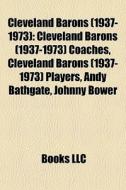 Cleveland Barons 1937-1973 : Cleveland di Books Llc edito da Books LLC, Wiki Series