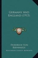 Germany and England (1915) di Friedrich Von Bernhardi edito da Kessinger Publishing