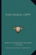 Ione March (1899) di S. R. Crockett edito da Kessinger Publishing