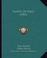Saints of Italy (1901) di Ella Noyes edito da Kessinger Publishing