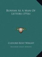 Bunyan as a Man of Letters (1916) di Clifford Kent Wright edito da Kessinger Publishing