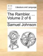 The Rambler. ... Volume 2 Of 6 di Samuel Johnson edito da Gale Ecco, Print Editions