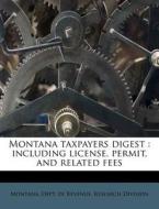 Montana Taxpayers Digest : Including Lic edito da Nabu Press