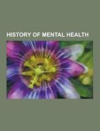 History Of Mental Health di Source Wikipedia edito da University-press.org