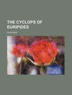The Cyclops of Euripides di Euripides edito da Rarebooksclub.com