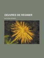 Oeuvres De Regnier di Mathurin Regnier edito da Rarebooksclub.com